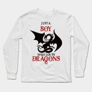 Just a boy who loves dragons Long Sleeve T-Shirt